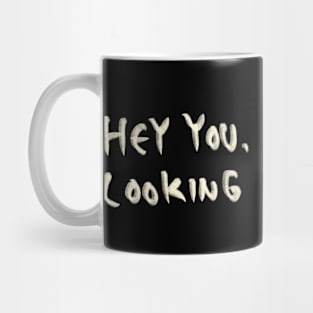 Hey you. What’re you looking for? Mug